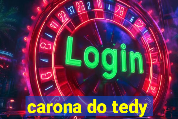 carona do tedy